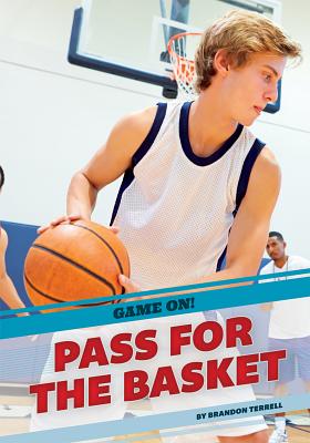 Pass for the Basket (Game On!) By Brandon Terrell Cover Image