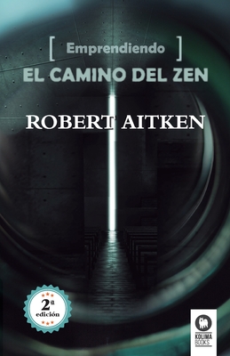 Emprendiendo el camino del Zen By Robert Aitken, Carmen Monske (Translator) Cover Image