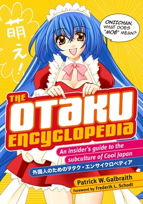 The Otaku Encyclopedia: An Insider's Guide to the Subculture of Cool Japan Cover Image