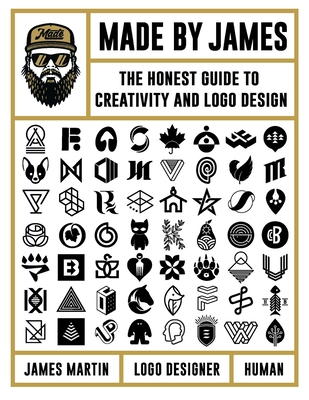 Made by James: The Honest Guide to Creativity and Logo Design cover
