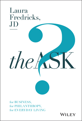The Ask: For Business, for Philanthropy, for Everyday Living Cover Image