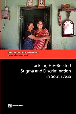 Tackling HIV-Related Stigma and Discrimination in South Asia (Directions in Development - Human Development) Cover Image