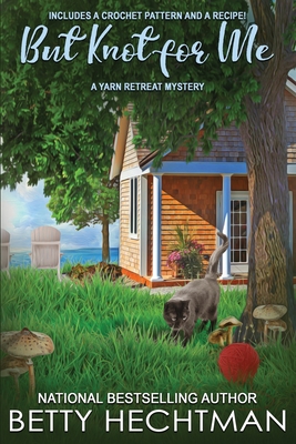 But Knot for Me (Yarn Retreat Mystery #8) By Betty Hechtman Cover Image