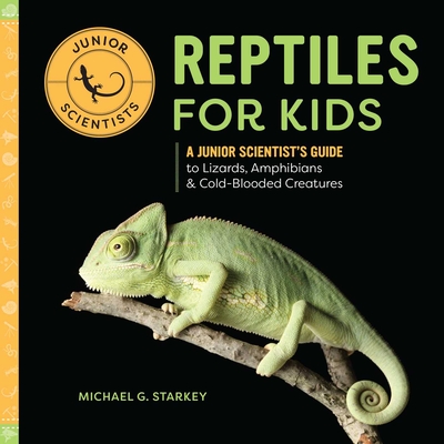 Reptiles for Kids: A Junior Scientist's Guide to Lizards, Amphibians, and Cold-Blooded Creatures (Junior Scientists)