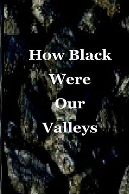 Cover for How Black Were Our Valleys: A 30th Commemoration of the 1984/85 Miners' Strike