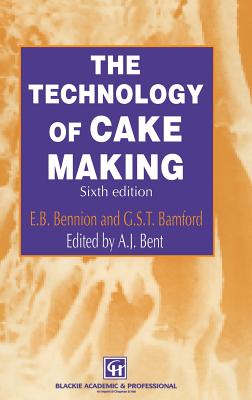 The Technology of Cake Making By A. J. Bent, E. B. Bennion, G. S. T. Bamford Cover Image