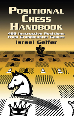 Positional Chess Handbook: 495 Instructive Positions from Grandmaster Games (Dover Chess) Cover Image