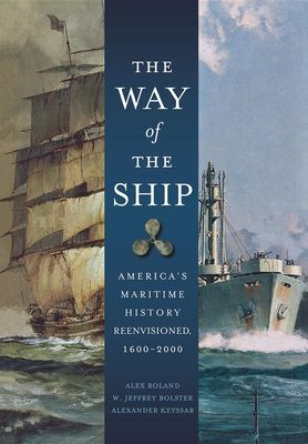The Way of the Ship: America's Maritime History Reenvisoned, 1600-2000 Cover Image