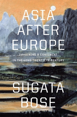 Asia After Europe: Imagining a Continent in the Long Twentieth Century Cover Image
