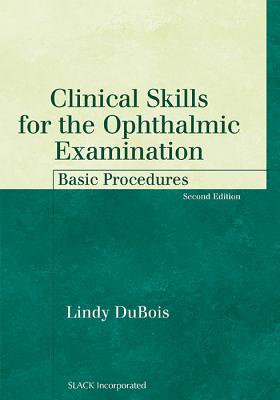 Clinical Skills for the Ophthalmic Examination: Basic Procedures Cover Image