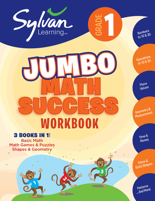 1st Grade Jumbo Math Success Workbook: 3 Books In 1--Basic Math, Math Games and Puzzles, Shapes and Geometry; Activities, Exercises, and Tips to Help Catch Up, Keep Up, and Get Ahead (Sylvan Math Jumbo Workbooks) Cover Image