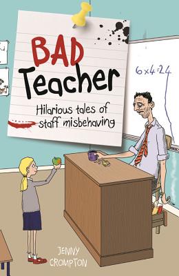 Bad Teacher: Hilarious Tales of Staff Misbehaving