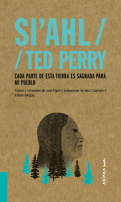 Si'ahl / Ted Perry: Cada parte de esta tierra es sagrada para mi pueblo (Akiparla #2) By Jordi Pigem, Neus Caamaño (Illustrator) Cover Image