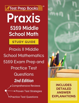 Praxis 5169 Middle School Math Study Guide: Praxis II Middle School Mathematics 5169 Exam Prep and Practice Test Questions [2nd Edition] Cover Image