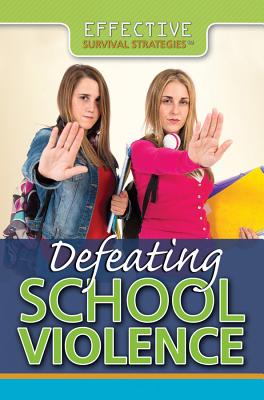 Defeating School Violence (Effective Survival Strategies) Cover Image