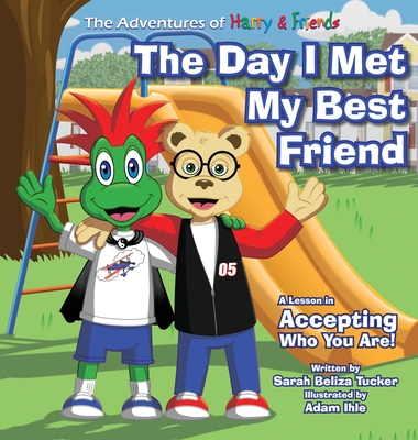 The Day I Met My Best Friend: A Children's Book On Overcoming Anxiety/Fear of not being accepted, Building Confidence and how to show Kindness and R By Sarah Beliza Tucker, Adam Ihle (Illustrator) Cover Image