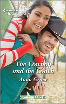 The Cowboy and the Coach: A Clean and Uplifting Romance By Anna Grace Cover Image