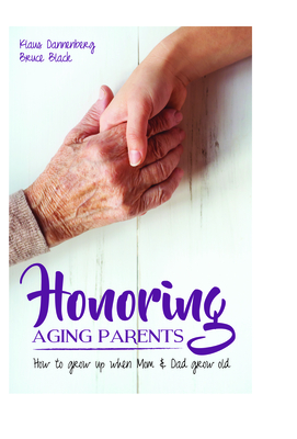 Honoring Aging Parents: How to Grow Up When Mom and Dad Grow Old By Klaus Dannenberg, Bruce Black Cover Image