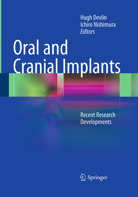 Oral and Cranial Implants: Recent Research Developments By Hugh Devlin (Editor), Ichiro Nishimura (Editor) Cover Image