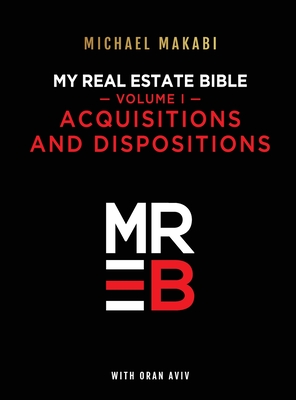 My Real Estate Bible Acquisitions and Dispositions Cover Image