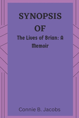 Synopsis of the Lives of Brian: A Memoir Cover Image