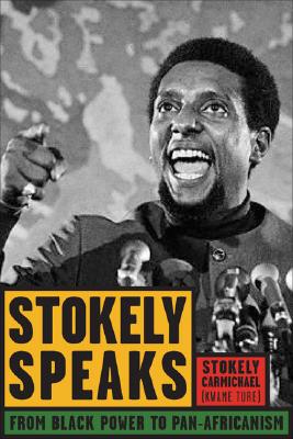 Stokely Speaks: From Black Power to Pan-Africanism By Stokely Carmichael (Kwame Ture), Mumia Abu-Jamal (Introduction by), Bob Brown (Preface by) Cover Image