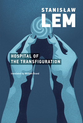 Hospital of the Transfiguration By Stanislaw Lem, William Brand (Translated by) Cover Image