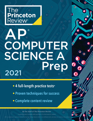 Princeton Review AP Computer Science A Prep, 2021: 4 Practice Tests + Complete Content Review + Strategies & Techniques (College Test Preparation) Cover Image
