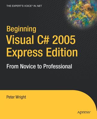 Beginning Visual C# 2005 Express Edition: From Novice to Professional (Beginning: From Novice to Professional) cover