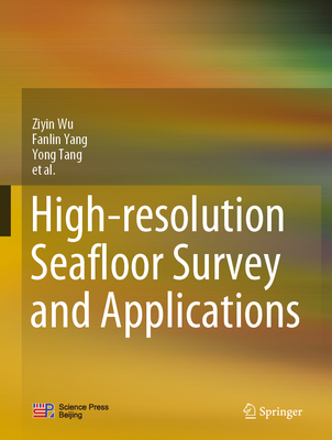 High-Resolution Seafloor Survey and Applications By Ziyin Wu, Fanlin Yang, Yong Tang Cover Image