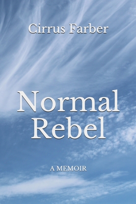 Normal Rebel: A Memoir By Cirrus R. Farber Cover Image