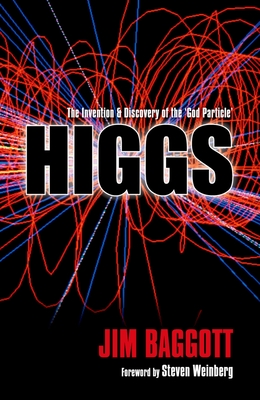 Higgs: The Invention and Discovery of the 'God Particle' By Jim Baggott Cover Image