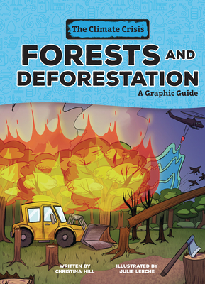 Forests and Deforestation: A Graphic Guide (Climate Crisis) Cover Image