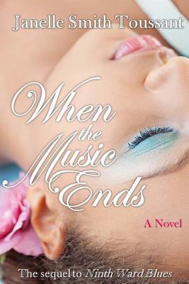 When the Music Ends By Janelle Smith Toussant Cover Image