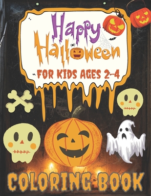 Happy Halloween Coloring Book For Kids Ages 2-4: Spooky, Tricks and Treats Relaxing Coloring Pages for Kids Relaxation - Coloring Book for Kids, Girls By John Publishing House Cover Image