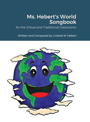 Ms. Hebert's World Songbook: for the Virtual and Traditional Classroom Cover Image