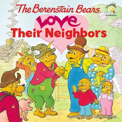 The Berenstain Bears Love Their Neighbors By Jan Berenstain, Mike Berenstain Cover Image