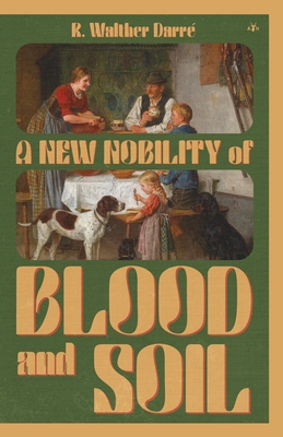 A New Nobility of Blood and Soil By Richard Walther Darré Cover Image