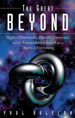 The Great Beyond: Higher Dimensions, Parallel Universes and the Extraordinary Search for a Theory of Everything Cover Image