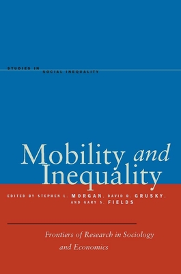 Mobility and Inequality: Frontiers of Research in Sociology and Economics (Studies in Social Inequality)