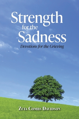 Strength for the Sadness: Devotions for the Grieving