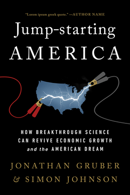 Jump-Starting America: How Breakthrough Science Can Revive Economic Growth and the American Dream By Jonathan Gruber, Simon Johnson Cover Image