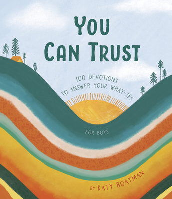 You Can Trust: 100 Devotions to Answer Your What-Ifs (Devotional for Preteen Boys) Cover Image