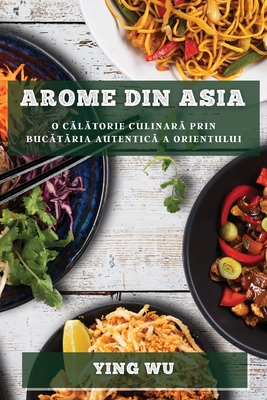 Arome din Asia: O călătorie culinară prin bucătăria autentică a Orientului Cover Image