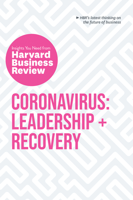 Coronavirus: Leadership and Recovery: The Insights You Need from Harvard Business Review Cover Image