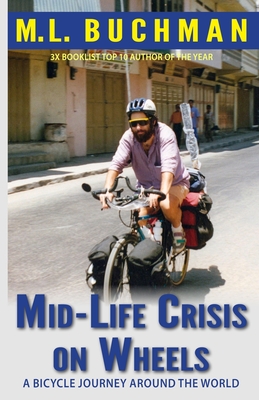 Mid-Life Crisis on Wheels: a bicycle journey around the world By M. L. Buchman Cover Image