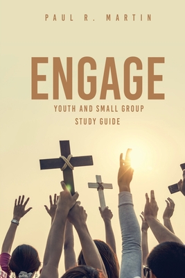 Engage: Youth and Small Group Pocket Study Guide By Paul R. Martin Cover Image