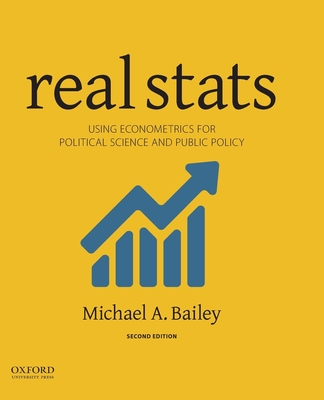 Real STATS: Using Econometrics for Political Science and Public Policy By Michael A. Bailey Cover Image