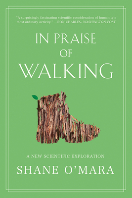 In Praise of Walking: A New Scientific Exploration Cover Image