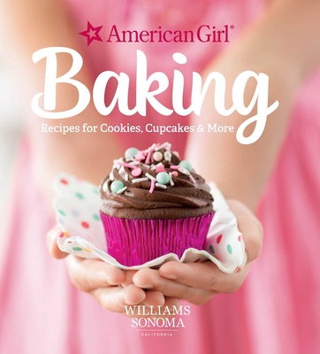 American Girl Baking: Recipes for Cookies, Cupcakes & More  | Kid's Cookbook | Baking for Kids | Gifts for American Girl Fans (Paperback) Cover Image